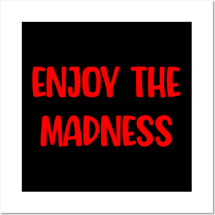 Enjoy the Madness Posters and Art